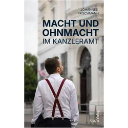 Macht und Ohnmacht im Kanzleramt, Fachbücher von Johannes Frischmann