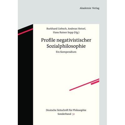 Profile negativistischer Sozialphilosophie, Gebundene Ausgabe von , De Gruyter, 978-3-05-005193-2