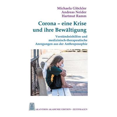 Corona - eine Krise und ihre Bewältigung, Taschenbuch von Michaela Glöckler,Andreas Neider,Hartmut Ramm, BoD – Books on Demand, 978-3-7519-1791-9