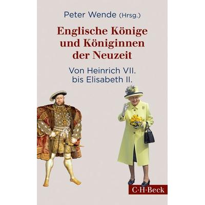 Englische Könige und Königinnen der Neuzeit, Taschenbuch von , C.H. Beck, 978-3-406-75857-7