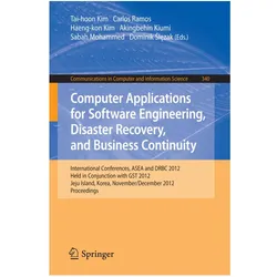 Computer Applications for Software Engineering, Disaster Recovery, and Business Continuity, Fachbücher von Haeng-Kon Kim, Dominik Slezak, Carlos Ramos, Tai-Hoon Kim, Akingbehin Kiumi, Sabah Mohammed