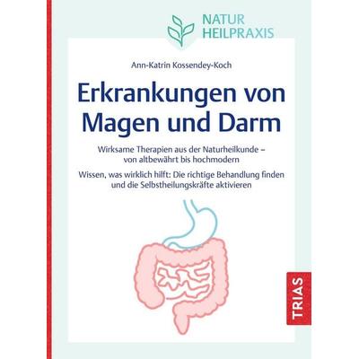 Naturheilpraxis: Erkrankungen von Magen und Darm, Taschenbuch von Ann-Katrin Kossendey-Koch, TRIAS, 978-3-432-11903-8