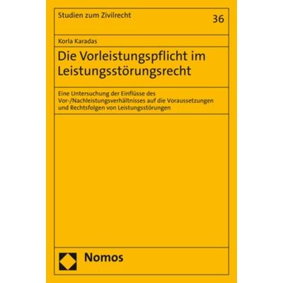 Die Vorleistungspflicht im Leistungsstörungsrecht, Taschenbuch von Korla Karadas, Nomos, 978-3-8487-6840-0