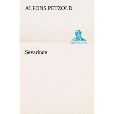 Sevarinde, Taschenbuch von Alfons Petzold, Tredition, 978-3-8424-1031-2