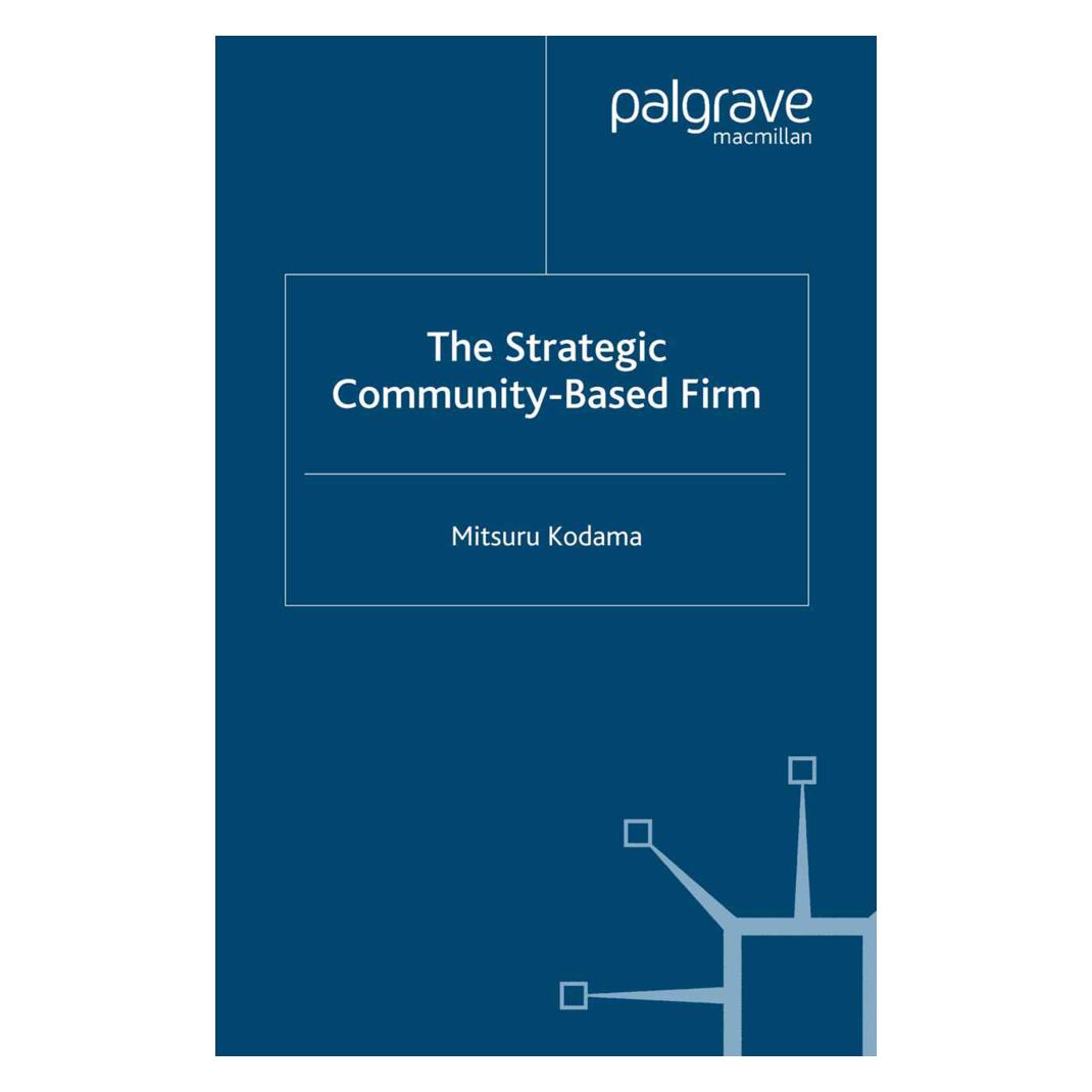 Springer The Strategic Community-Based Firm (Englisch, Softcover, M. Kodama) (55805496)