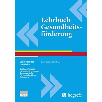 Lehrbuch Gesundheitsförderung, Taschenbuch von Jennie Naidoo,Jane Wills, Hogrefe AG, 978-3-456-85744-2