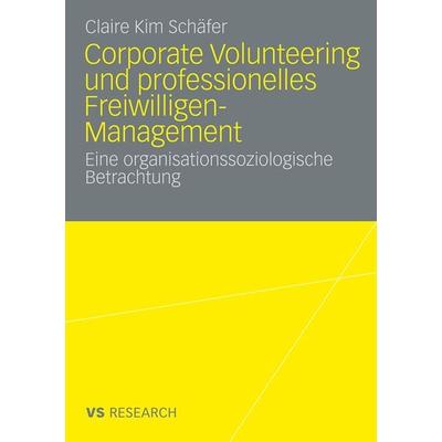 Corporate Volunteering und professionelles Freiwilligen-Management, Taschenbuch von Claire Kim Schäfer, VS Verlag für Sozialwissenschaften,