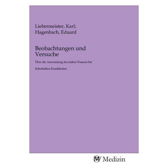 MV-Medizin Beobachtungen und Versuche (Softcover, Eduard Liebermeister, Karl Hagenbach) (56148462)