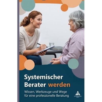Systemischer Berater werden, Taschenbuch von Felice Schäfer, Epubli, 978-3-8197-8095-0