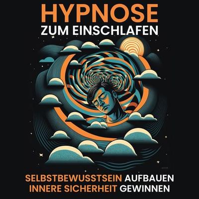 Hypnose - Selbstbewusstsein aufbauen, innere Sicherheit gewinnen - Raphael Kempermann, Audio, 4067248882061