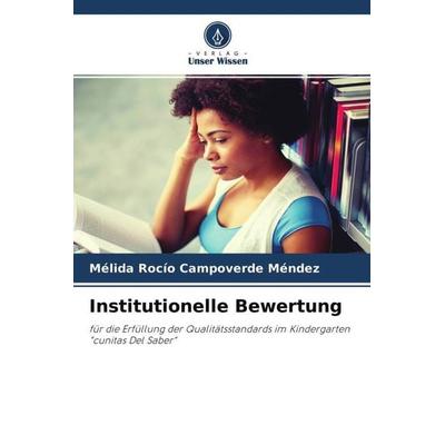 Institutionelle Bewertung, Taschenbuch von Mélida Rocío Campoverde Méndez, Verlag Unser Wissen, 978-620-4-76596-9