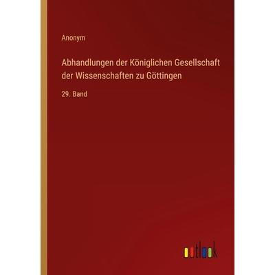 Abhandlungen der Königlichen Gesellschaft der Wissenschaften zu Göttingen, Taschenbuch von Anonym, Outlook, 978-3-368-50570-7