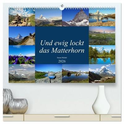 Und ewig lockt das Matterhorn (hochwertiger Premium Wandkalender 2026 DIN A2 quer), Kunstdruck in Hochglanz