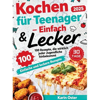 Kochen für Teenager - Einfach & Lecker, Taschenbuch von Karin Oster, Bookmundo, 978-94-038-5611-7