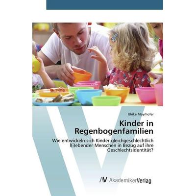 Kinder in Regenbogenfamilien, Taschenbuch von Ulrike Mayrhofer, AV Akademikerverlag, 978-3-639-87662-8