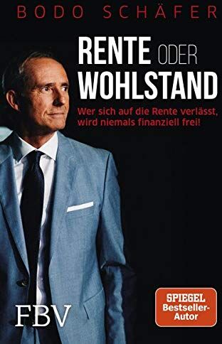 Bodo Schäfer - Rente oder Wohlstand: Wer sich auf die Rente verlässt, wird niemals finanziell frei! - Preis vom 13.10.2026 11:25:28 h