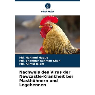 Nachweis des Virus der Newcastle-Krankheit bei Masthühnern und Legehennen, Taschenbuch von Md. Hakimul Haque,Md. Shahidur Rahman Khan,Md. Alimul