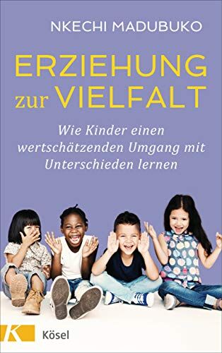 Nkechi Madubuko - Erziehung zur Vielfalt: Wie Kinder einen wertschätzenden Umgang mit Unterschieden lernen - Preis vom 10.10.2026 11:48:34 h