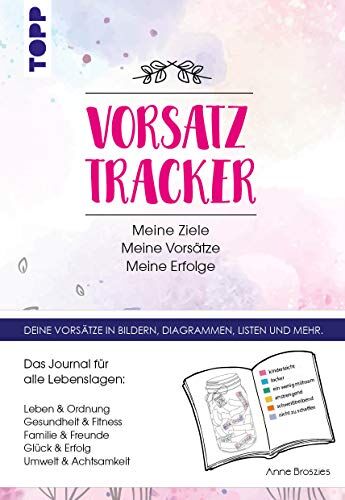 Anne Broszies - Vorsatz Tracker. Meine Ziele – Meine Vorsätze – Meine Erfolge: Das Journal für alle Lebenslagen zum Selbstausfüllen. Leben, Ordnung, Gesundheit, ... der Tracker und für eigene Vorsätze - Preis vom 09.10.2026 07:28:09 h