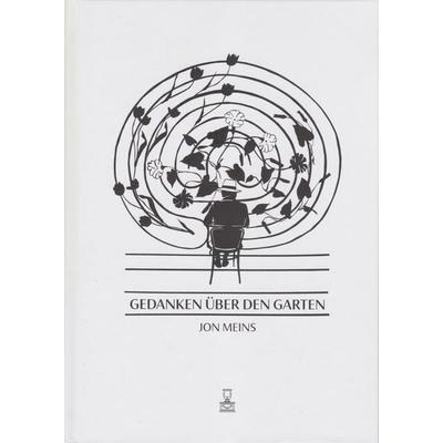 Gedanken über den Garten, Gebundene Ausgabe von Jon Meins, Isensee, Florian, GmbH, 978-3-7308-2257-9