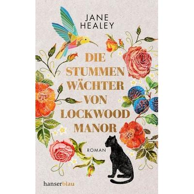 Die stummen Wächter von Lockwood Manor, Taschenbuch von Jane Healey, Hanserblau in Carl Hanser Verlag GmbH & Co. KG, 978-3-446-27289-7