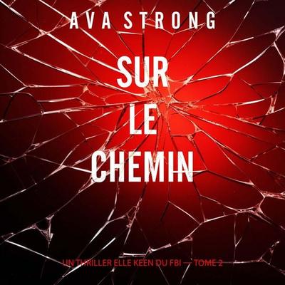 Sur le chemin (Un thriller Elle Keen du FBI — tome 2) - Ava Strong, Audio, 9798261428916