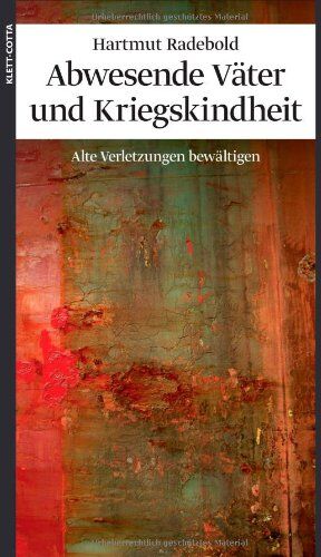 Hartmut Radebold - Abwesende Väter und Kriegskindheit: Alte Verletzungen bewältigen - Preis vom 30.09.2026 09:01:18 h