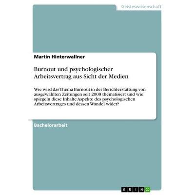 Burnout und psychologischer Arbeitsvertrag aus Sicht der Medien, Taschenbuch von Martin Hinterwallner, GRIN, 978-3-656-14324-6