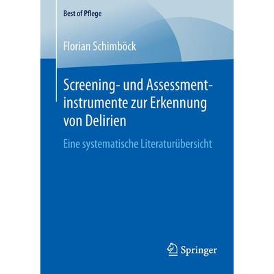 Screening- und Assessmentinstrumente zur Erkennung von Delirien, Taschenbuch von Florian Schimböck, Springer Fachmedien Wiesbaden GmbH,