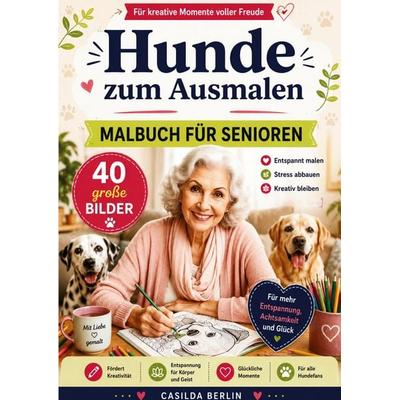Hunde zum Ausmalen - Malbuch für Senioren, Taschenbuch von Casilda Berlin, Nesterenko Verlag, 978-94-037-7394-0