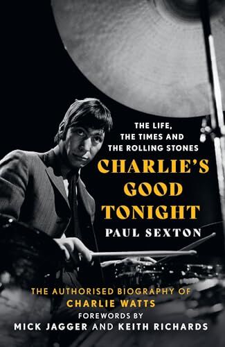 Paul Sexton - Charlie's Good Tonight: The Authorised Biography of The Rolling Stones’ Charlie Watts - Preis vom 02.10.2026 23:42:20 h