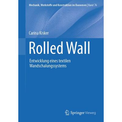 Rolled Wall, Taschenbuch von Carina Kisker, Springer Fachmedien Wiesbaden GmbH, 978-3-658-47178-1