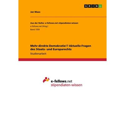 Mehr direkte Demokratie!? Aktuelle Fragen des Staats- und Europarechts, Taschenbuch von Jan Maas, GRIN, 978-3-668-02809-8