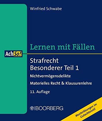 Winfried Schwabe - Strafrecht Besonderer Teil 1 Nichtvermögensdelikte: Materielles Recht & Klausurenlehre Musterlösungen im Gutachtenstil (AchSo! Lernen mit Fällen) - Preis vom 01.10.2026 17:08:56 h