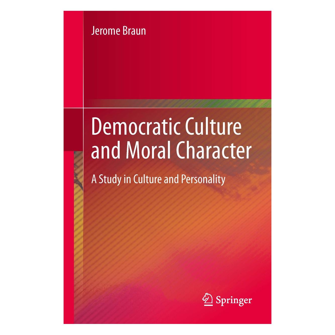 Springer Democratic Culture and Moral Character (Englisch, Hardcover, Jerome Braun) (9789400767539)