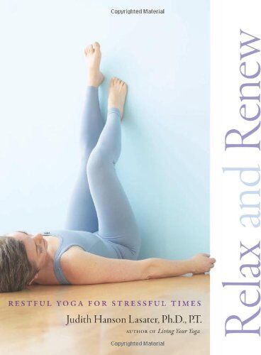 Lasater Ph.D., Judith Hanson - Relax and Renew: Restful Yoga for Stressful Times - Preis vom 09.10.2026 07:28:09 h