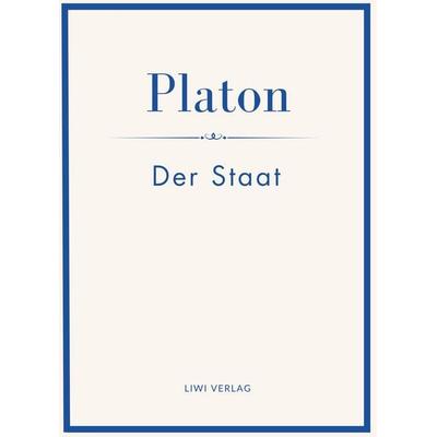 Platon: Der Staat. Vollständige Neuausgabe, Gebundene Ausgabe von Platon, Liwi Literatur- Und Wissenschaftsverlag, 978-3-7538-0179-7