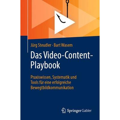 Das Video-Content-Playbook, Taschenbuch von Jürg Steudler,Bart Wasem, Springer Fachmedien Wiesbaden GmbH, 978-3-658-49723-1