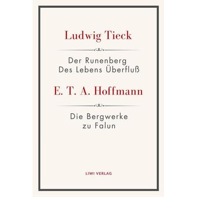 Der Runenberg / Des Lebens Überfluß / Die Bergwerke zu Falun, Taschenbuch von Ludwig Tieck,E.T.A. Hoffmann, Liwi Literatur- Und Wissenschaftsverlag,