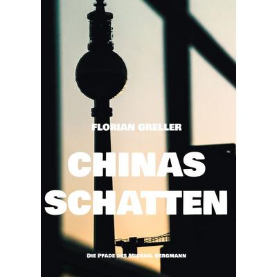Chinas Schatten, Gebundene Ausgabe von Florian Greller, BoD – Books on Demand, 978-3-8192-0726-6