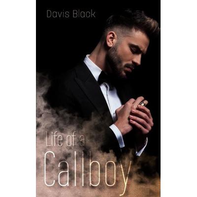 Life of a Callboy, Taschenbuch von Davis Black, BoD – Books on Demand, 978-3-7534-4140-5