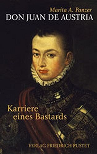 Panzer, Marita A. - Don Juan de Austria: Karriere eines Bastards (Biografien) - Preis vom 11.10.2026 03:10:56 h