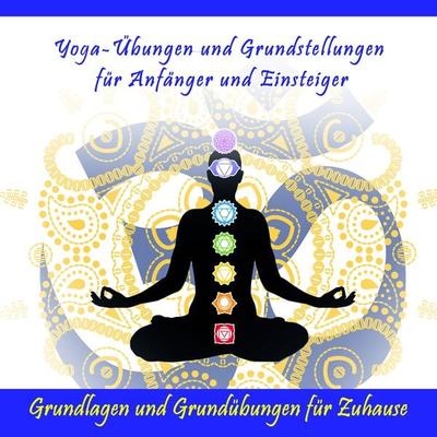 Yoga-Übungen und Grundstellungen für Anfänger und Einsteiger / Grundlagen und Grundübungen für Zuhause - Sonja Mende, Audio, 4280000149558