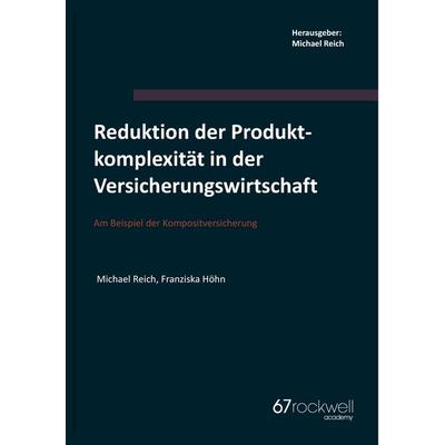 Reduktion der Produktkomplexität in der Versicherungswirtschaft, Taschenbuch von Michael Reich,Franziska Höhn, BoD – Books on Demand,