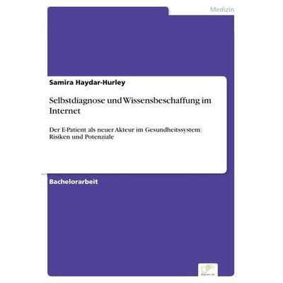 Selbstdiagnose und Wissensbeschaffung im Internet, Taschenbuch von Samira Haydar-Hurley, GRIN, 978-3-95636-906-3
