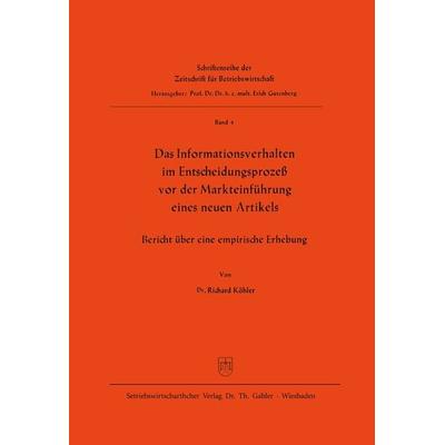 Das Informationsverhalten im Entscheidungsprozeß vor der Markteinführung eines neuen Artikels, Taschenbuch von Richard Köhler,