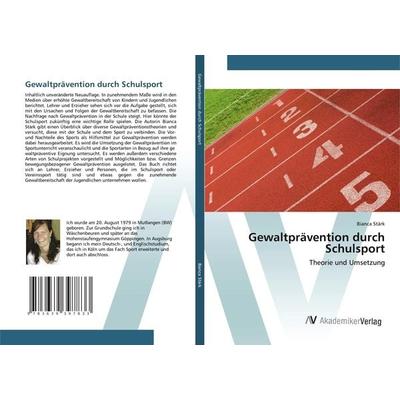 Gewaltprävention durch Schulsport, Taschenbuch von Bianca Stärk, AV Akademikerverlag, 978-3-639-39783-3