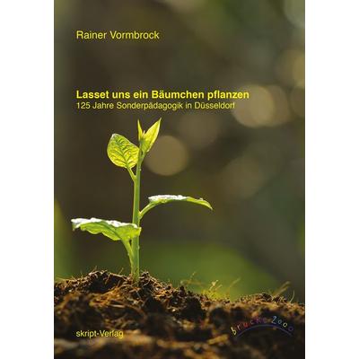 Lasset uns ein Bäumchen pflanzen!, Taschenbuch von Rainer Vormbrock, Skript, 978-3-928249-32-4