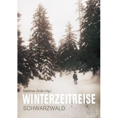 WinterZeitReise, Gebundene Ausgabe von , 8 grad verlag GmbH & Co. KG, 978-3-910228-65-8