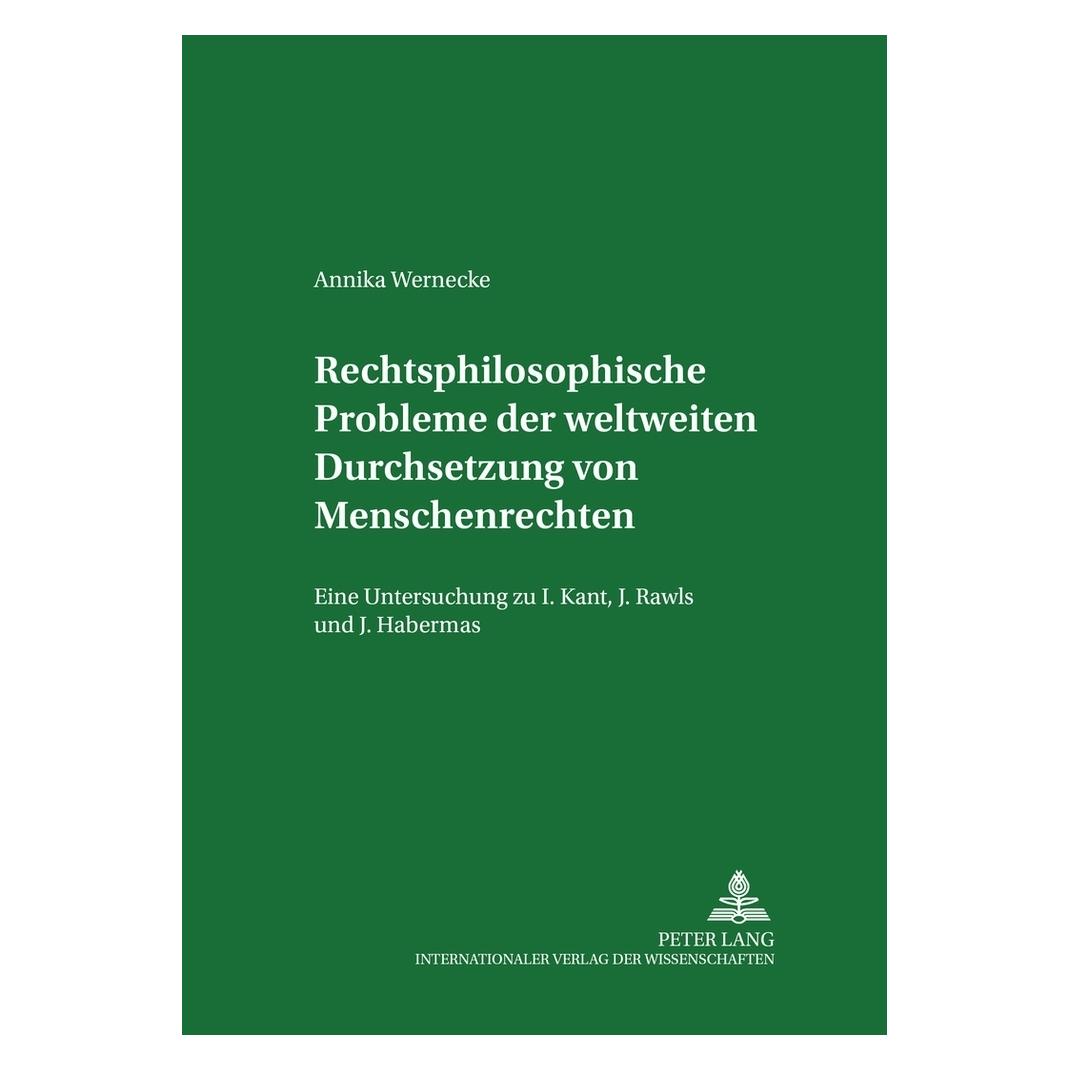 Peter Lang Rechtsphilosophische Probleme der weltweiten Durchsetzung von Menschenrechten (Deutsch, Softcover, Annika Wernecke) (56029758)